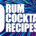 10 rum cocktail recipes featured graphic
