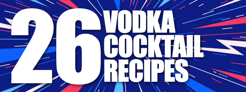 26 vodka cocktail recipes featured graphic